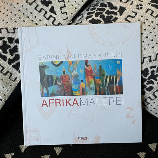 Afrika Malerei Kunstbuch – Sabine Waldmann-Brun, Präsenz Medien & Verlag, gebundene Ausgabe 60 Seiten, Frontansicht