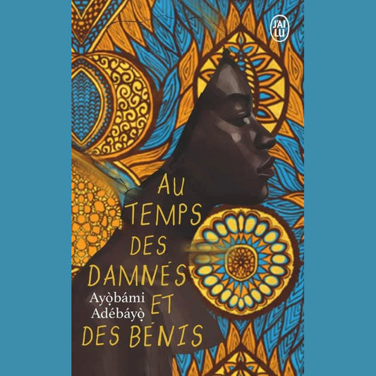 Couverture du roman « Au temps des damnés et des bénis » d’Ayobami Adebayo – littérature nigériane contemporaine