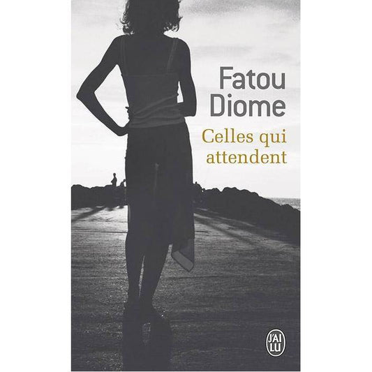 Celles qui attendent | Fatou Diome