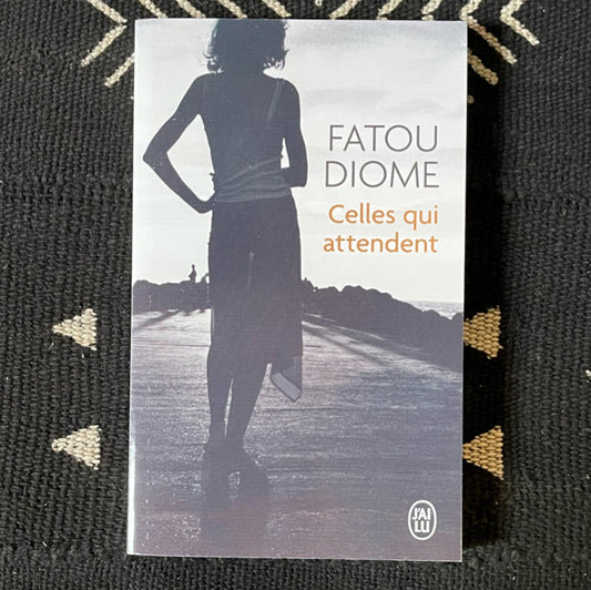 Celles qui attendent | Fatou Diome