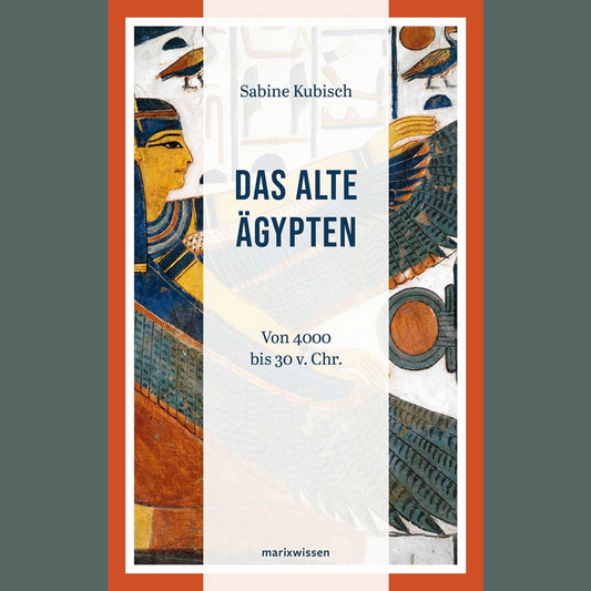Das Alte Ägypten | Von 4000 bis 30 v. Chr | Sabine Kubisch