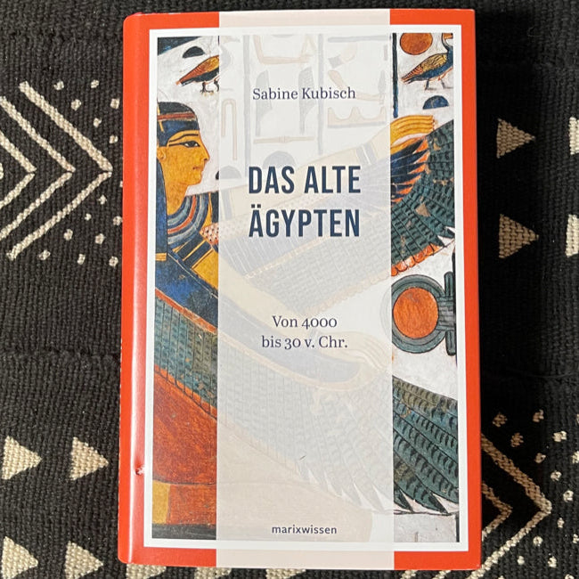 Das Alte Ägypten | Von 4000 bis 30 v. Chr | Sabine Kubisch