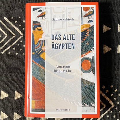 Das Alte Ägypten | Von 4000 bis 30 v. Chr | Sabine Kubisch