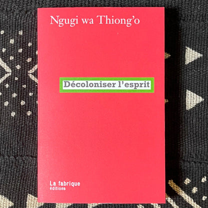 Décoloniser l'esprit | Ngugi Wa Thiong'o