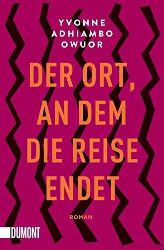 Der Ort, an dem die Reise endet von Yvonne Adhiambo Owuor