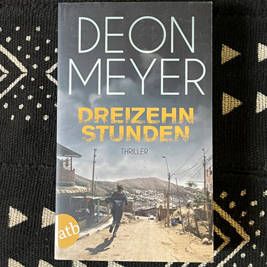 Dreizehn Stunden | Deon Meyer
