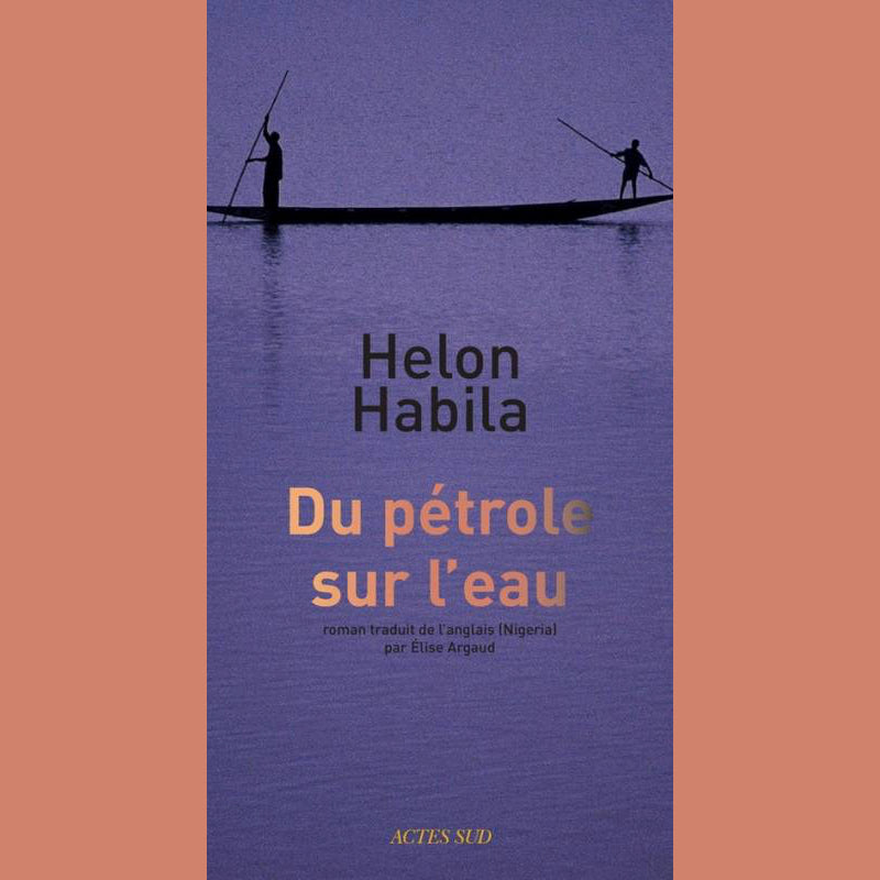 Couverture du roman Du pétrole sur l'eau de Helon Habila, édition Actes Sud