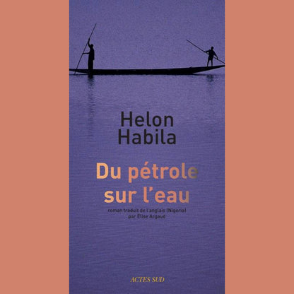 Couverture du roman Du pétrole sur l'eau de Helon Habila, édition Actes Sud