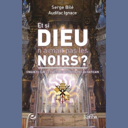 Et si DIEU n'aimait pas les NOIRS ?
