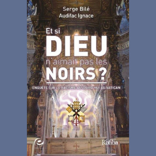 Et si DIEU n'aimait pas les NOIRS ?