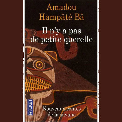 Il n'y a pas de petite querelle | Amadou Hampâté Bâ