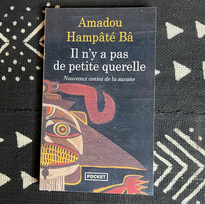 Il n'y a pas de petite querelle | Amadou Hampâté Bâ