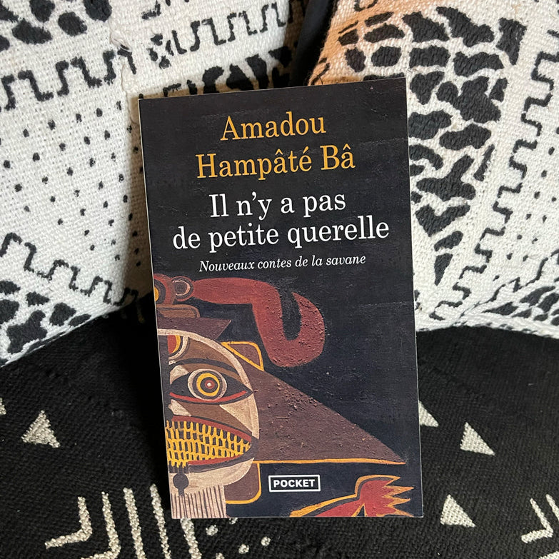 Il n'y a pas de petite querelle | Amadou Hampâté Bâ