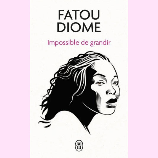 Impossible de grandir | Fatou Diome
