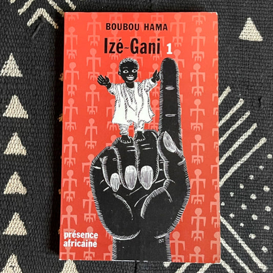 Couverture du livre « Izé-Gani, tome 1 » de Boubou Hama, conte africain du Niger sur la tradition, l’imaginaire et la mémoire