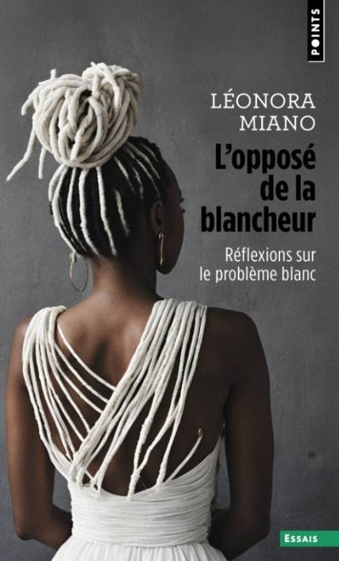 L'opposé de la blancheur. Réflexions sur le problème blanc | Léonora Miano