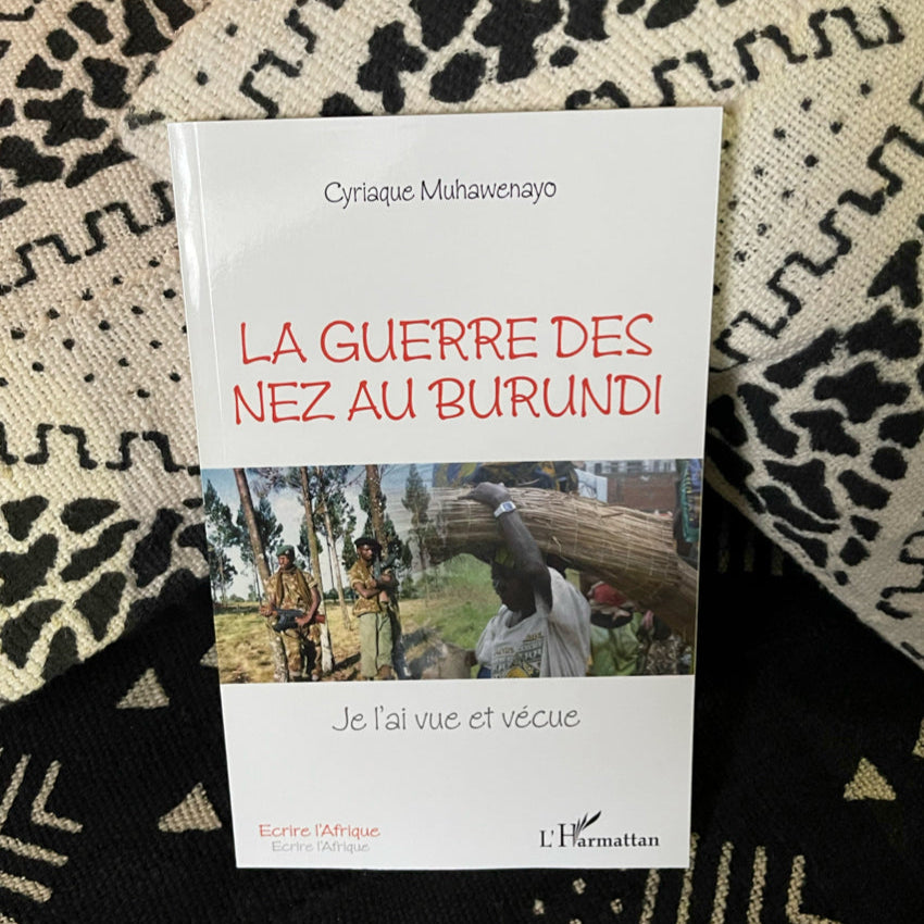 La guerre des nez au Burundi - Je l'ai vue et vécue