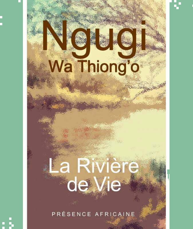 La rivière de vie | Ngugi Wa Thiong'o