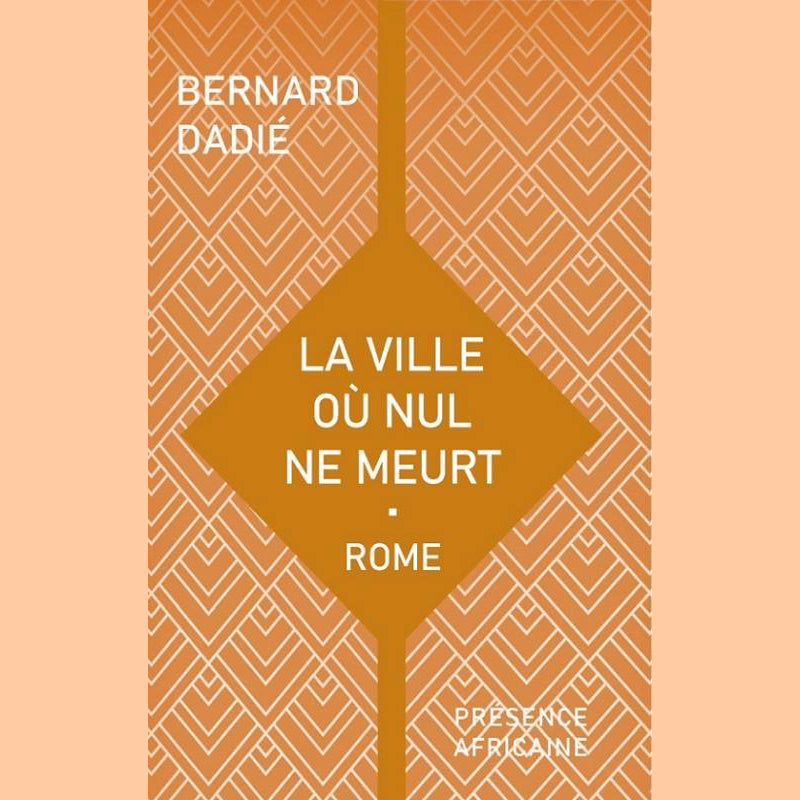 La ville où nul ne meurt - Rome | Bernard Dadié