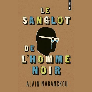 Le Sanglot de l'Homme Noir de Alain Mabanckou
