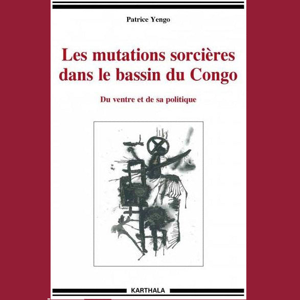 Les mutations sorcières dans le bassin du Congo | Patrice Yengo