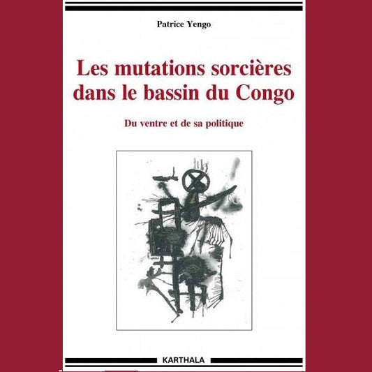 Les mutations sorcières dans le bassin du Congo | Patrice Yengo
