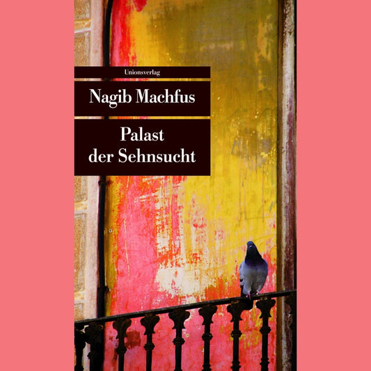 Palast der Sehnsucht | Nagib Machfus