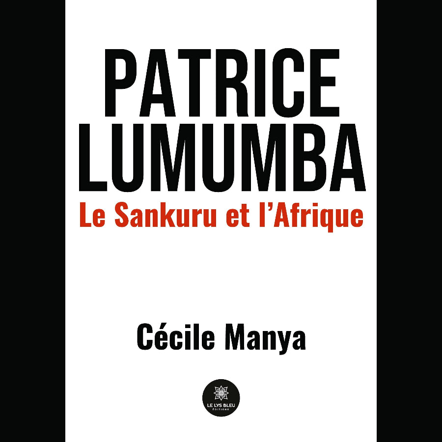 Patrice Lumumba: Le Sankuru et l'Afrique