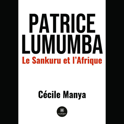 Patrice Lumumba: Le Sankuru et l'Afrique