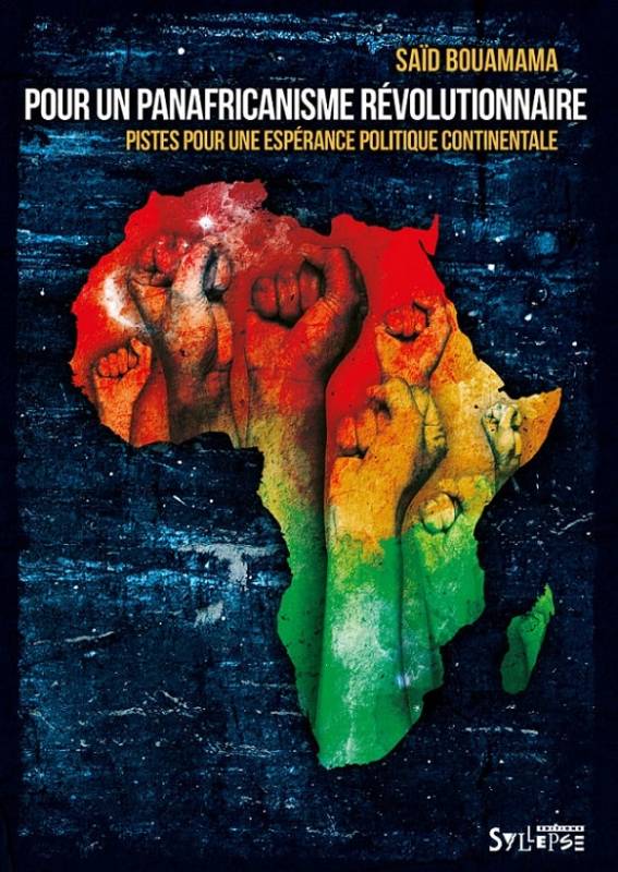 Pour un panafricanisme révolutionnaire. Pistes pour une espérance politique continentale