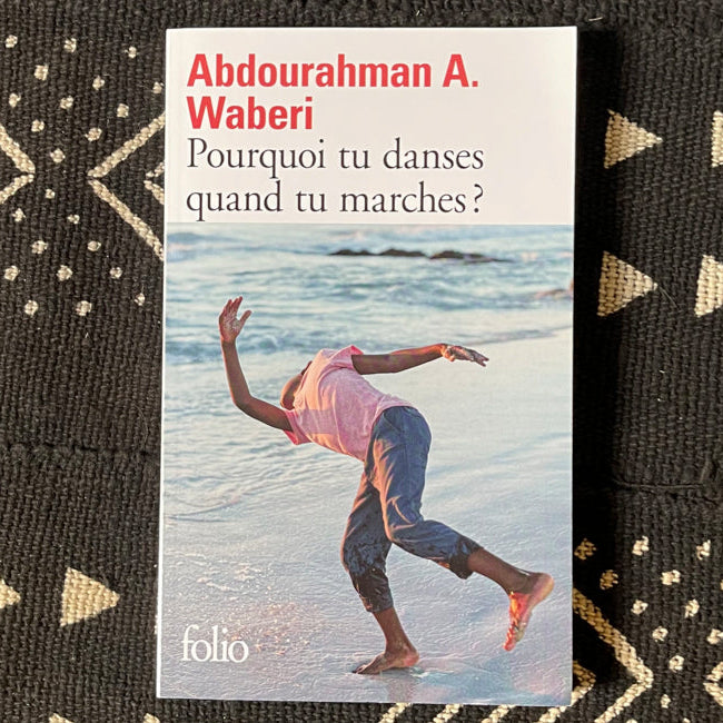 Pourquoi tu danses quand tu marches ? | Abdourahman A. Waberi