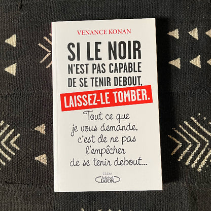 Si le Noir n’est pas capable de se tenir debout, laissez-le tomber