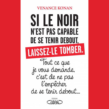Si le Noir n’est pas capable de se tenir debout, laissez-le tomber
