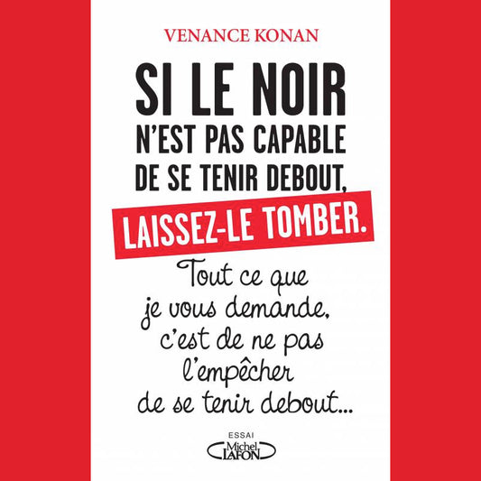 Si le Noir n’est pas capable de se tenir debout, laissez-le tomber